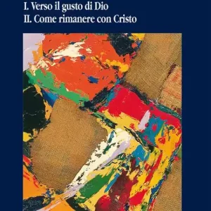 Esclusivo Il discernimento. Vol. 1-2 Verso il gusto di Dio-Come rimanere con Cristo