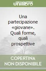 Prezzo Basso Una partecipazione «giovane». Quali forme, quali prospettive