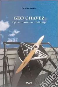 Nuova Collezione Geo Chavez, il primo trasvolatore delle Alpi