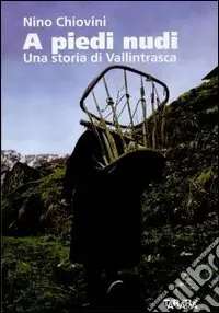 Di Tendenza A piedi nudi. Una storia di Vallintrasca