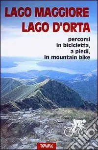 Lago Maggiore, Lago d‘Orta. Percorsi in bicicletta, a piedi, in mountain bike Scelto Dai Clienti