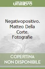 Compra Adesso Negativopositivo. Matteo Della Corte. Fotografie