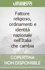Fattore religioso, ordinamenti e identità nazionale nell‘Italia che cambia Scelto Dai Clienti