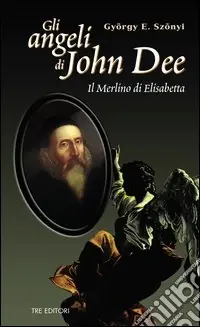 Pagamento Sicuro Gli angeli di John Dee. Il Merlino di Elisabetta