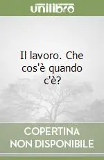 Non Perdere Il lavoro. Che cos‘è quando c‘è?