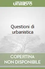 Acquista Ora Questioni di urbanistica