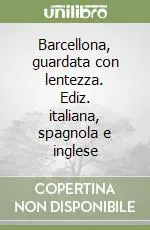 Barcellona, guardata con lentezza. Ediz. italiana, spagnola e inglese Acquista Ora