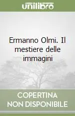 Ermanno Olmi. Il mestiere delle immagini Must-Have