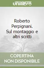 Roberto Perpignani. Sul montaggio e altri scritti Prezzo Di Fabbrica