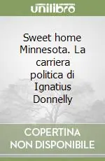 Offerta Speciale Sweet home Minnesota. La carriera politica di Ignatius Donnelly