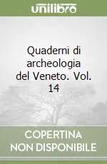 Solo Oggi Quaderni di archeologia del Veneto. Vol. 14
