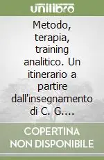 Metodo, terapia, training analitico. Un itinerario a partire dall‘insegnamento di C. G. Jung Ultima Occasione