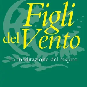 Figli del vento. La meditazione del respiro Nuovo Arrivo