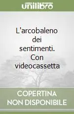 L‘arcobaleno dei sentimenti. Con videocassetta Prezzo Di Fabbrica