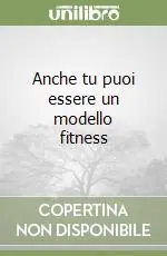 Anche tu puoi essere un modello fitness Compra Oggi Stesso