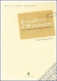 Brouillons d‘architects. Una lezione sul disegno inventivo Prezzo Scontato