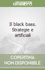 Il black bass. Strategie e artificiali Prezzo Basso