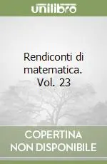 Rendiconti di matematica. Vol. 23 Prezzo Scontato