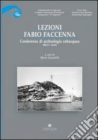 Compra Adesso Lezioni. Fabio Faccenna. Conferenze di archeologia subacquea (3°-5° ciclo)