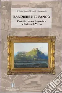 Più Venduto Bandiere nel fango. L‘assedio che rese leggendaria la fortezza di Verrua