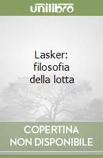 Offerta Lasker filosofia della lotta