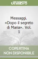 Prezzo Basso Messaggi. «Dopo il segreto di Maria». Vol. 1