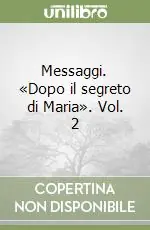 Subito Disponibile Messaggi. «Dopo il segreto di Maria». Vol. 2