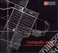 Cartografia storica. Contributo per lo studio del territorio piemontese Nuova Collezione