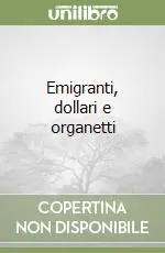 Emigranti, dollari e organetti Direttamente Dal Produttore