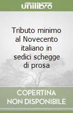 Acquista Ora Tributo minimo al Novecento italiano in sedici schegge di prosa