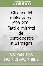 Gli anni del malgoverno 1999-2004. Fatti e misfatti del centrodestra in Sardegna Consegna Rapida