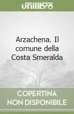 Ultimissimo Modello Arzachena. Il comune della Costa Smeralda