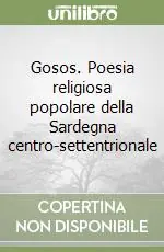 Gosos. Poesia religiosa popolare della Sardegna centro-settentrionale Prezzo Ridotto