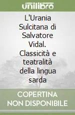 L‘Urania Sulcitana di Salvatore Vidal. Classicità e teatralità della lingua sarda Prezzo Di Fabbrica