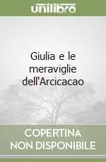 Giulia e le meraviglie dell‘Arcicacao Compra Adesso