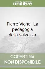 Ordina Subito Pierre Vigne. La pedagogia della salvezza