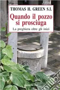 Quando il pozzo si prosciuga. La preghiera oltre gli inizi Direttamente Dal Produttore
