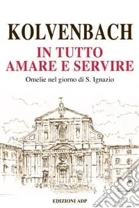 Bestseller In tutto amare e servire. Omelie nel giorno di sant‘Ignazio