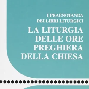 Ultime Pezzi La liturgia delle ore preghiera della Chiesa. I praenotanda dei libri liturgici