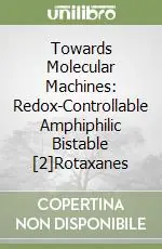 Ultime Pezzi Towards Molecular Machines Redox-Controllable Amphiphilic Bistable [2]Rotaxanes