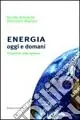 Energia oggi e domani. Prospettive, sfide, speranze Consegna Rapida