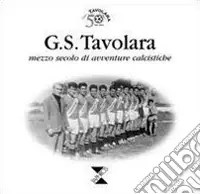 Ultimissimo Modello G.S. Tavolara. Mezzo secolo di avventure calcistiche