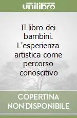 Pagamento Sicuro Il libro dei bambini. L‘esperienza artistica come percorso conoscitivo