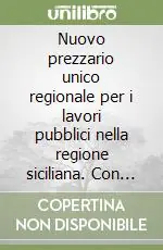 Must-Have Nuovo prezzario unico regionale per i lavori pubblici nella regione siciliana. Con CD-ROM