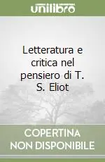 Subito Disponibile Letteratura e critica nel pensiero di T. S. Eliot
