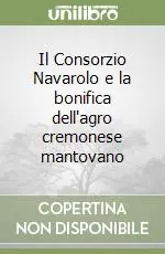 Super Prezzo Il Consorzio Navarolo e la bonifica dell‘agro cremonese mantovano