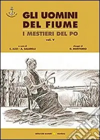 Bestseller Gli uomini del fiume. I mestieri del Po. Vol. 5