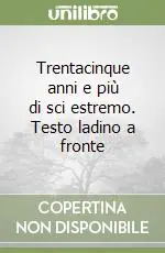 Trentacinque anni e più di sci estremo. Testo ladino a fronte Prezzo Scontato