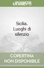 Sicilia. Luoghi di silenzio Compra Oggi Stesso