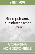 Di Tendenza Montepulciano. Kunsthistorischer Führer